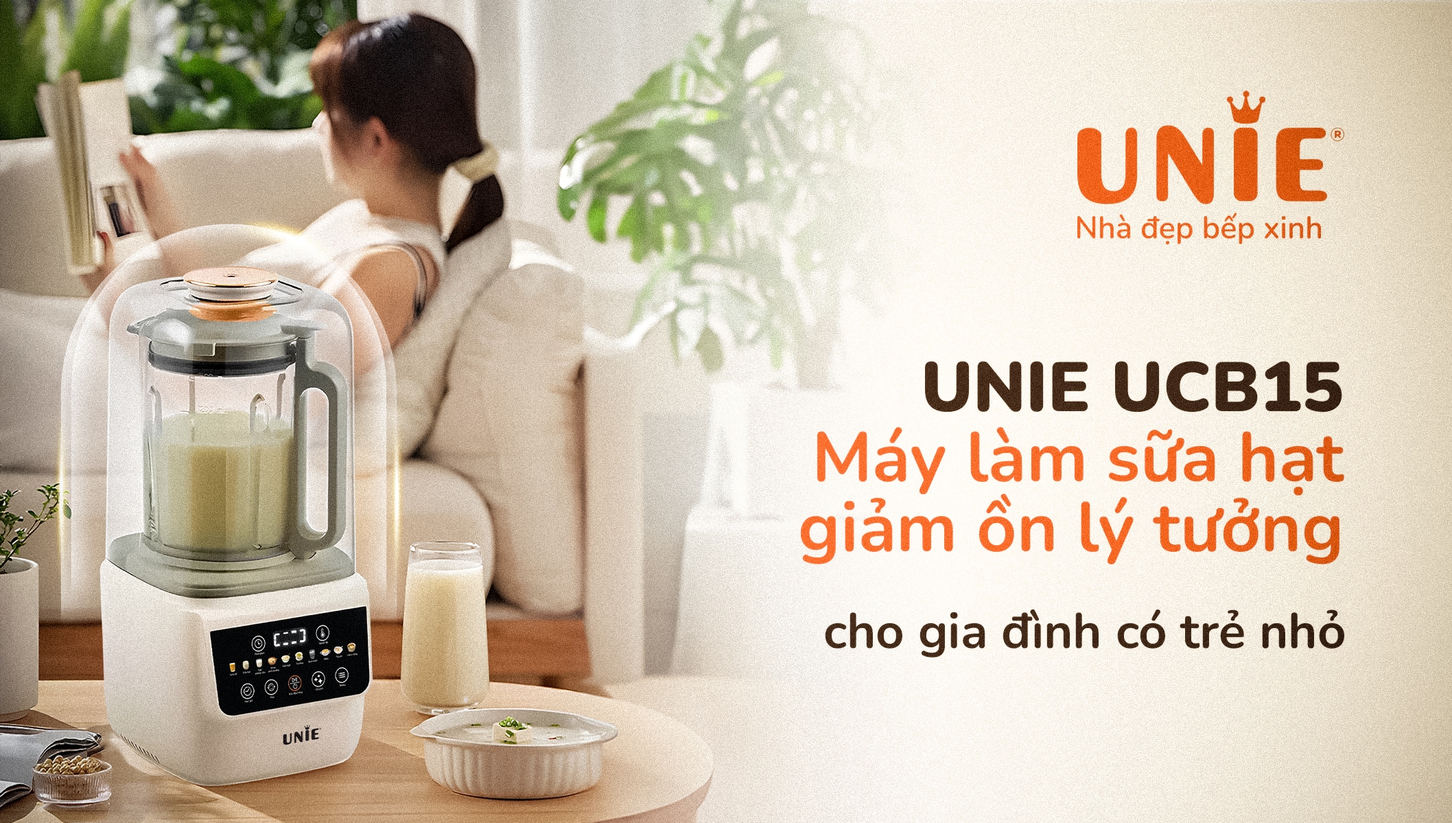 Unie UCB15 – Máy làm sữa hạt giảm ồn lý tưởng cho gia đình có trẻ nhỏ